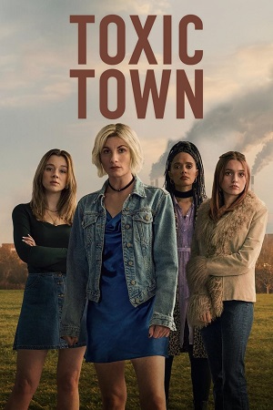 Toxic Town (2025) Season 1 Dual Audio {Hindi-English} NetFlix Original WEB Series 480p | 720p | 1080p WEB-DL